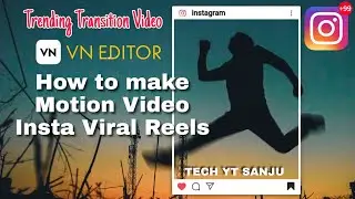 How to Edit Viral Insta Video Motion Reel From VN editor app step by step in hindi,  Tech YT Sanju