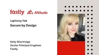 Altitude 2023: Secure By Design with Kelly Shortridge