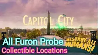 Destroy All Humans! Remake | Capitol City | All Furon Probe Collectible Locations