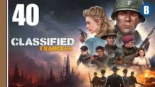 LET'S PLAY - Classified: France '44 - PART 40 - World War 2 Tactical Strategy Game