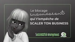 60. [CAPSULE] Ce blocage inconscient qui t'empêche de scaler ton business 