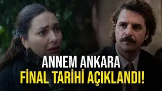 Annem Ankara Final Tarihi Kesinleşti! Annem Ankara ne zaman final?