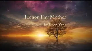 Jason Yang - Honor Thy Mother