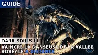 [Tutoriel] Dark Souls 3 - Battre la Danseuse de la Vallée Boréale à distance