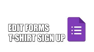 How to edit t shirt sign up form in google forms