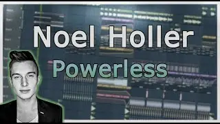 Noel Holler - Powerless [Fl Studio Remake + Free FLP]