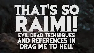 THAT'S SO RAIMI! Evil Dead Techniques and References in 'Drag Me To Hell'