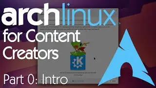Arch Linux for Content Creators | Part 0: Intro