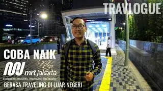Coba Naik MRT Jakarta, Berasa Traveling Di Luar Negeri | TRAVLOGUE