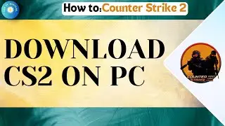 How To Download CS2 On PC Or Laptop (Full Guide) | Install Counter Strike 2
