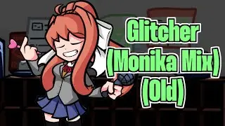 【Friday Night Funkin'】【Doki Doki Takeover!】Glitcher (Monika Mix) (Old)【FNF】