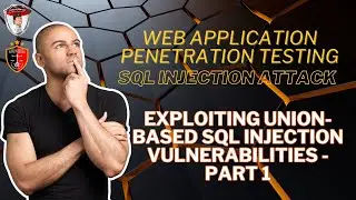 17. Exploiting Union-Based SQL Injection Vulnerabilities - Part 1