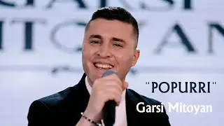 Garsi Mitoyan - POPURRI