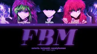 asteria (w/ 6arelyhuman & kets4eki — ❝ FBM ❞ — ANGIE STAR [Color Coded Lyrics]