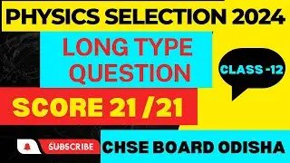 Physics Most Important Long Questions|Physics selection question 2024|CHSE Board 2024