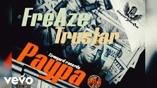 FreAze, TruStar - Paypa (Official Audio)