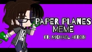 Paper Planes Meme || Michael Afton || Bright Colours & Flash Warning