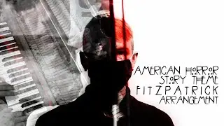American Horror Story theme (FITZPATRICK arrangement)