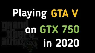 Playing GTA V on Gtx 750 in 2020 Settings | Benchmarks | Gameplay