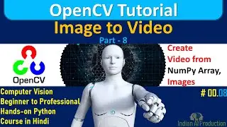 How to make video from images and NumPy Array in OpenCV | OpenCV Tutorial in Hindi | Computer Vision