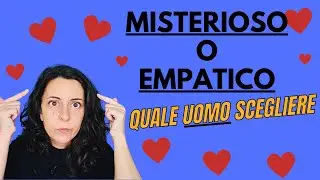 MISTERIOSO o EMPATICO ... quale uomo scegliere 😘