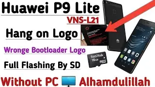Huawei P9 Lite VNS-L21 Hang on Logo Your device has failed Verification Warning Bootloader ⚠️ Logo