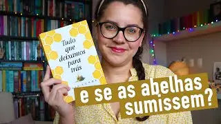 TUDO QUE DEIXAMOS PARA TRÁS, de Maja Lunde (abelhas e apocalipse)