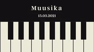 Muusika, 15.03.2021