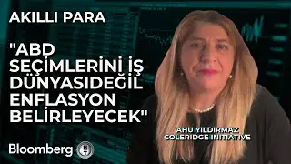 Akıllı Para - "ABD Seçimlerini İş Dünyası Değil Enflasyon Belirleyecek"  | 5 Eylül 2024