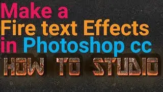 How to make a fire text effects in photoshop cc