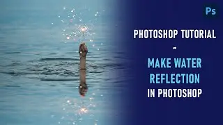 Photoshop tutorial ~ Make Water Reflection in Photoshop
