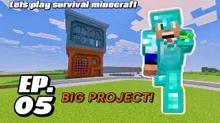 I’m Starting a HUGE Project in Minecraft! Lets Play Survival Minecraft EP.5