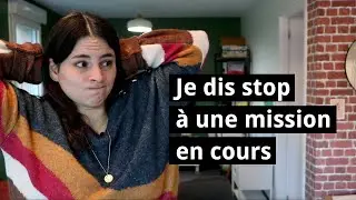 Je dis stop à une mission en cours !
