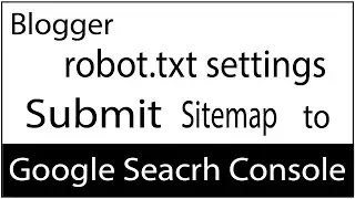 Blogger robot.txt settings and submit sitemap to google search console 
