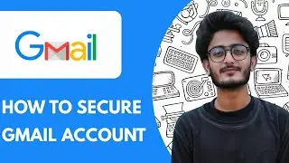 How To Secure Gmail Account - 2025 (Simple Tutorial)