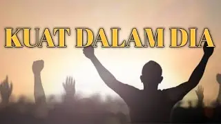KUAT DALAM DIA (Cipt.Gideon Paul)