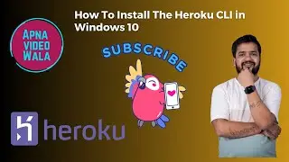 Step-by-Step Guide: How To Install The Heroku CLI in Windows 10 