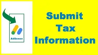 How to Submit Tax Information to Google AdSense (UPDATED)