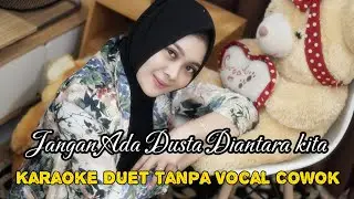 JANGAN ADA DUSTA DIANTARA KITA  - Karaoke Duet Tanpa Vocal Cowok