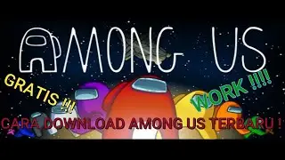 CARA DOWNLOAD AMONG US DI PC/LAPTOP VERSI TERBARU !! WORK 100%