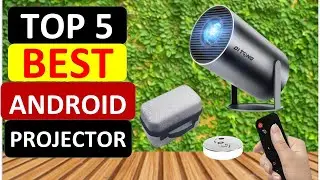 Top 5 Best Android Projector in 2024