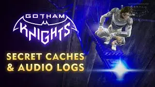 Gotham Knights - All Secret Caches & Bruce's Audio Logs [Gotham City Confidential Trophy]