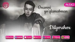 Dilyorshox - Onamni yo'qlamabman | Дилёршох - Онамни йукламабман (audio)