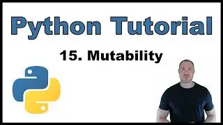 Python Tutorial for Beginners p.15: Mutability - Definition & Potential Problems and their Solutions