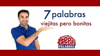 7 palabras viejitas, pero bonitas (de uso en México).
