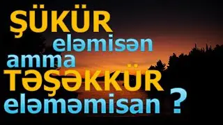 ŞÜKÜR eləmisən amma TƏŞƏKKÜR eləməmisan  | Hacı Ramil 2020 |Dini söhbətlər #33