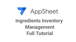 AppSheet Ingredients Inventory Management Full Tutorial