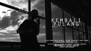 Film Pendek  |  Kembali Pulang