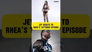 Jey Uso Reacts to Rhea Ripley's Tattooed Episode👀