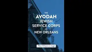 Avodah Jewish Service Corps: New Orleans